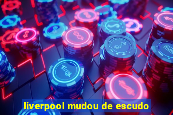 liverpool mudou de escudo